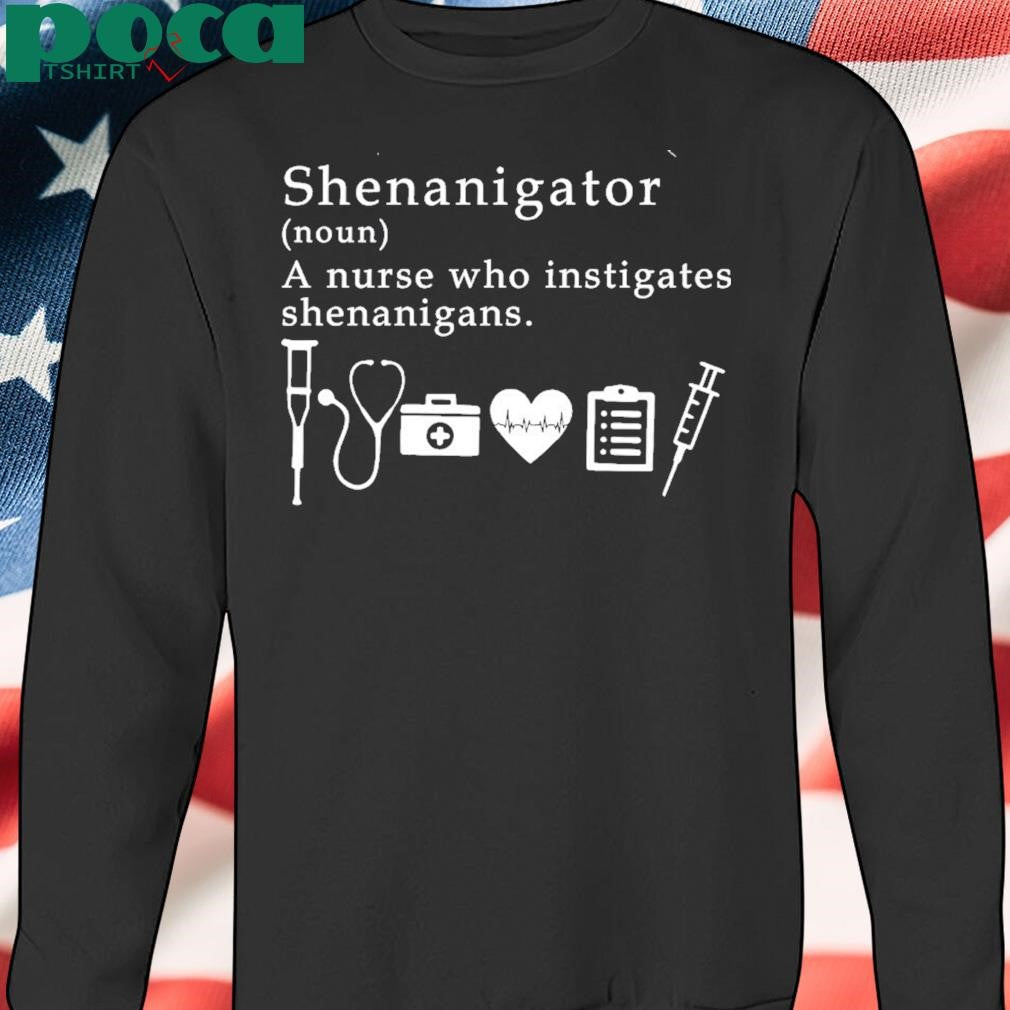 A Nurse Who Instigates Shenanigans T-shirt