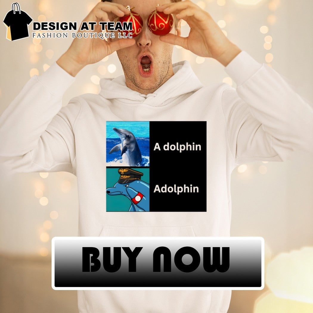 A dolphin Adolphin Adolf Hitler meme shirt
