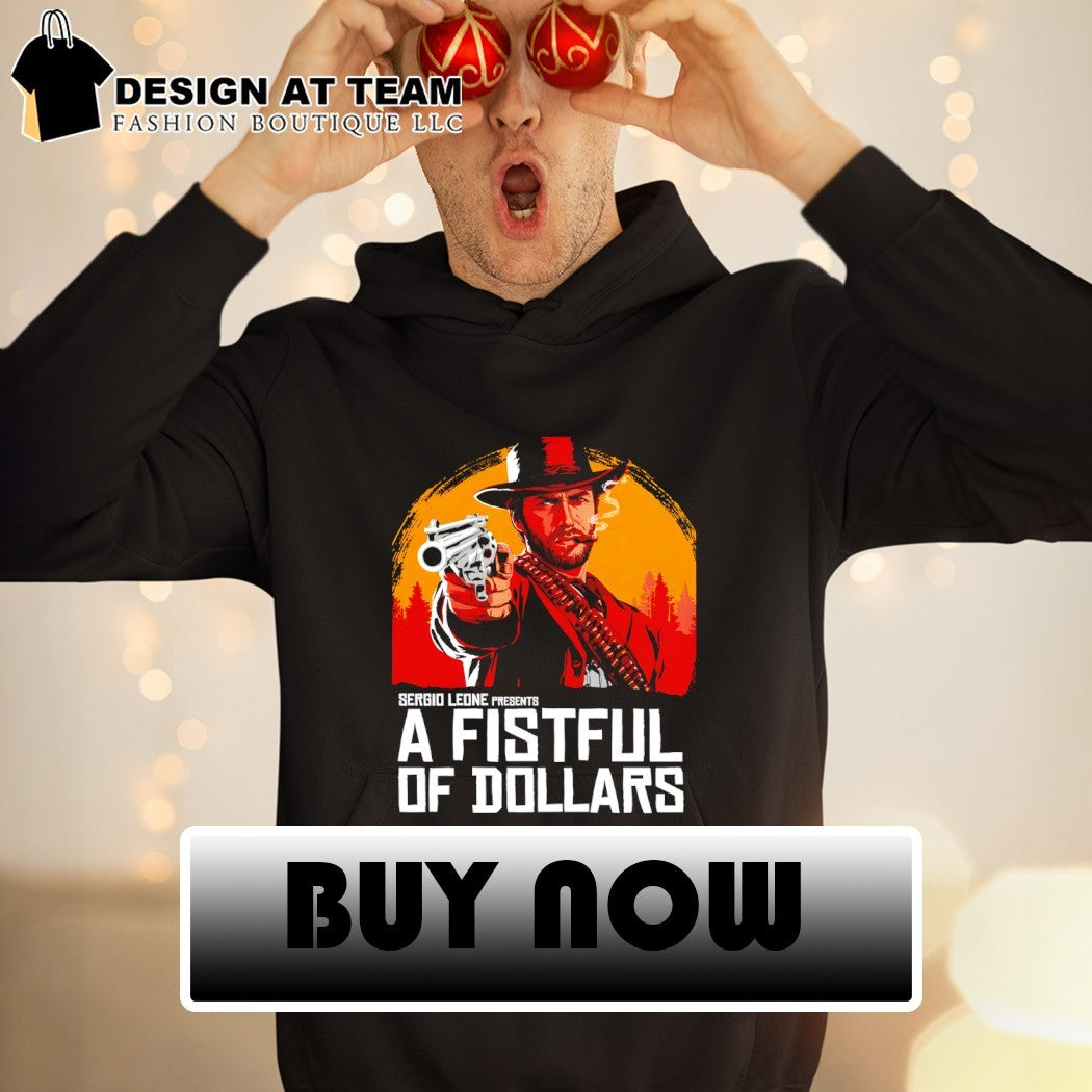 A fistful of redemption a fistful of dollars shirt
