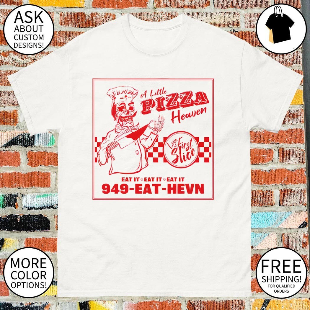 A little pizza heaven love first slice eat it 949 eat heaven shirt
