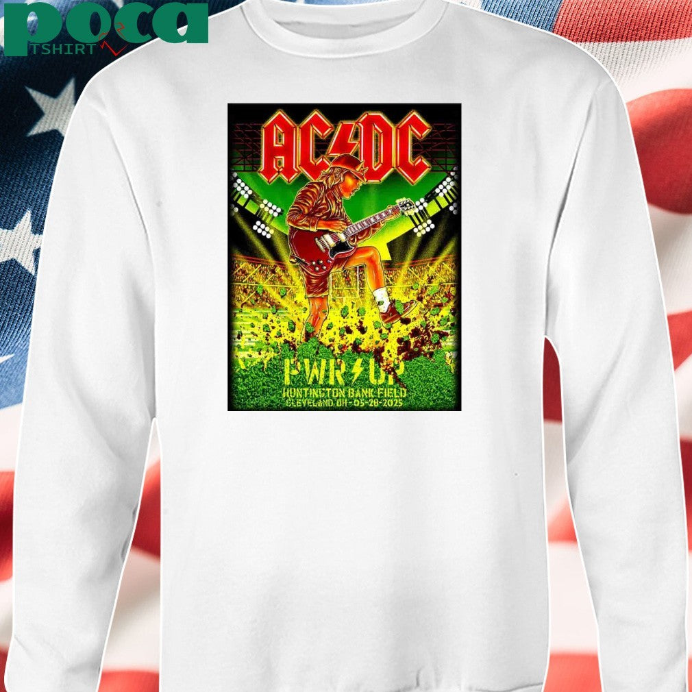 AC DC Cleveland PWR UP Tour 2025 Poster At Huntington Bank Field Cleveland OH On May 28th 2025 shirt