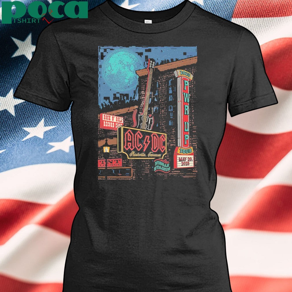 AC DC Power Up Tour 2025 Nashville Nashville PWR UP Tour Poster At Nissan Stadium Nashville TN On May 20th 2025 shirt