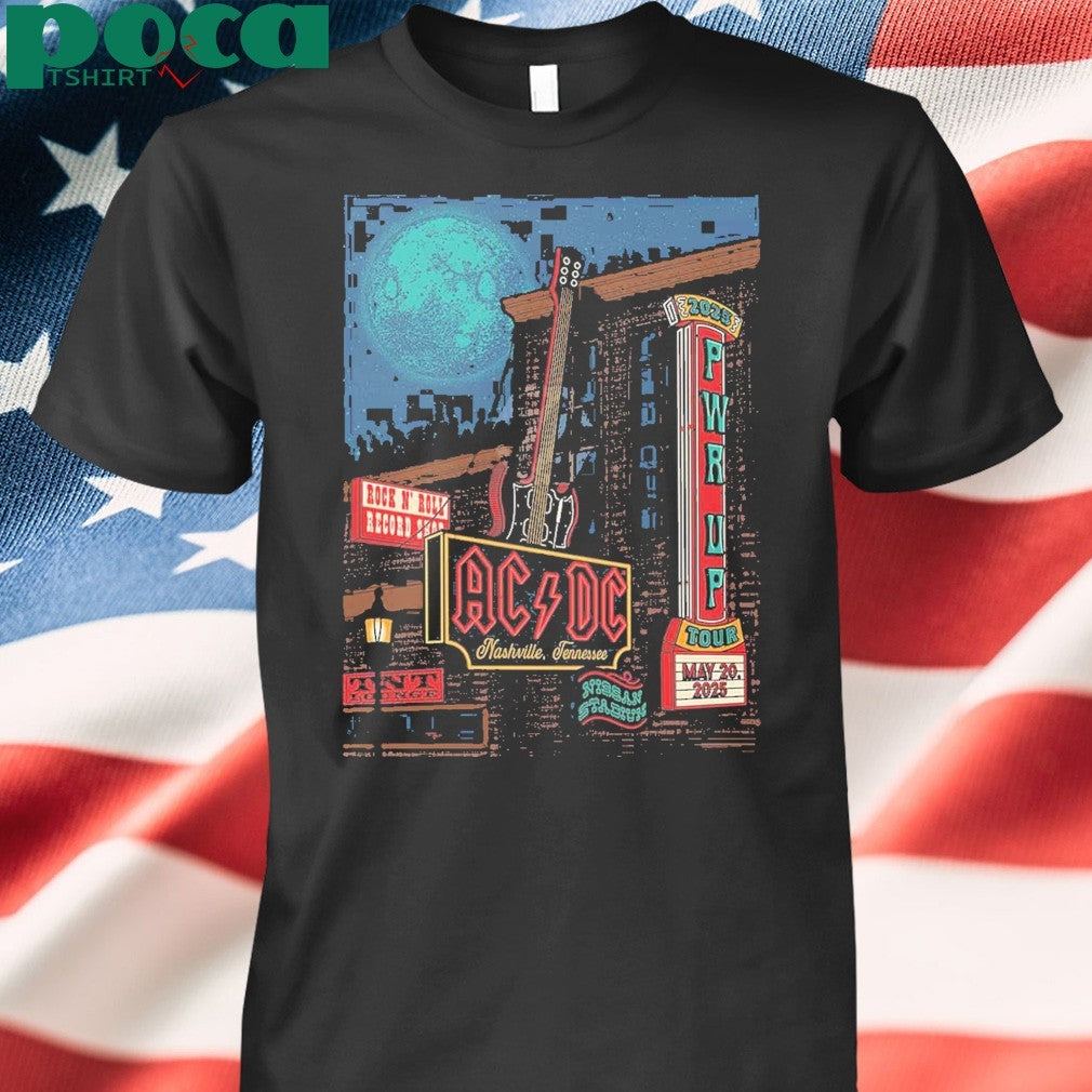 AC DC Power Up Tour 2025 Nashville Nashville PWR UP Tour Poster At Nissan Stadium Nashville TN On May 20th 2025 shirt