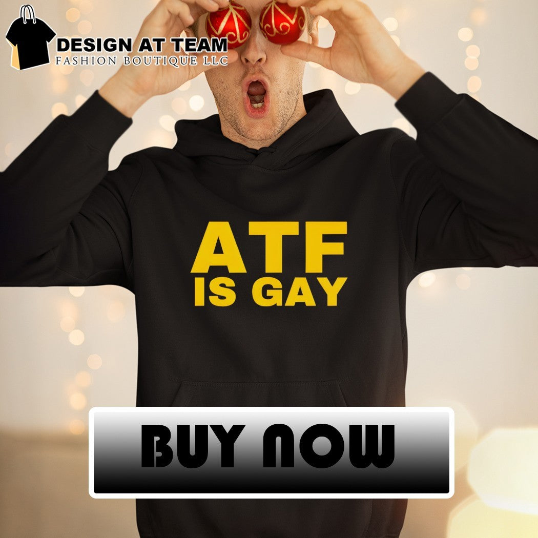 ATF Is Gay Hide Your Dogs LGBT shirt