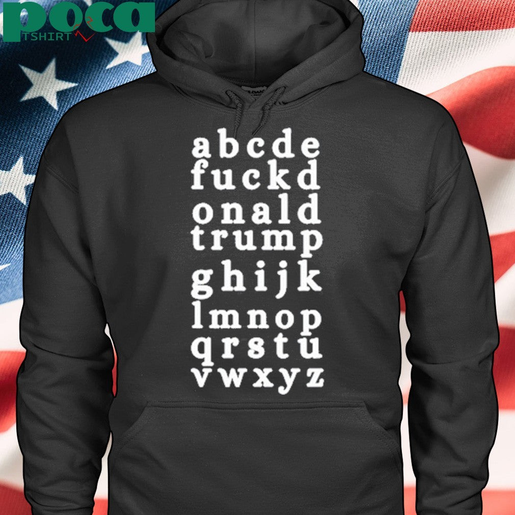 Abcde Fuckd Onald Trump Ghijk Lmnop Qrstu Vwxyz Shirt