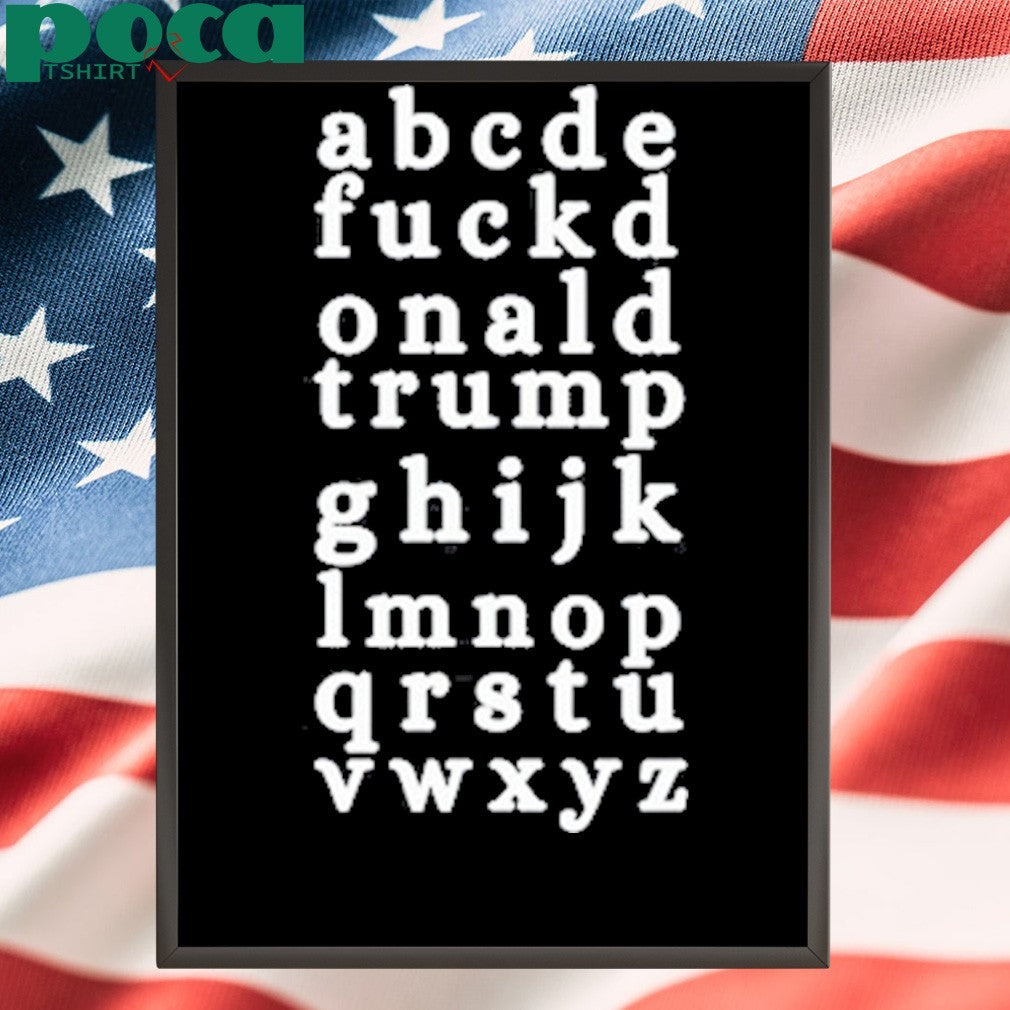 Abcde Fuckd Onald Trump Ghijk Lmnop Qrstu Vwxyz Shirt