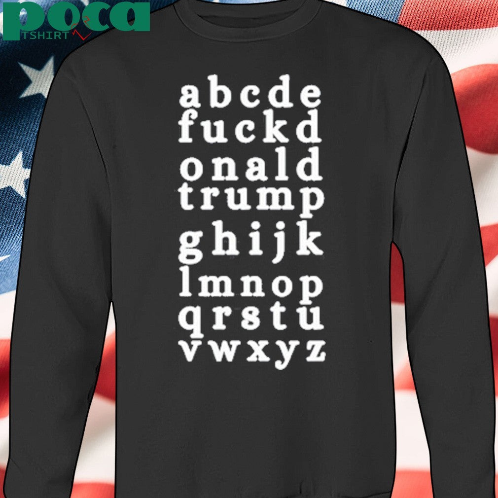 Abcde Fuckd Onald Trump Ghijk Lmnop Qrstu Vwxyz Shirt