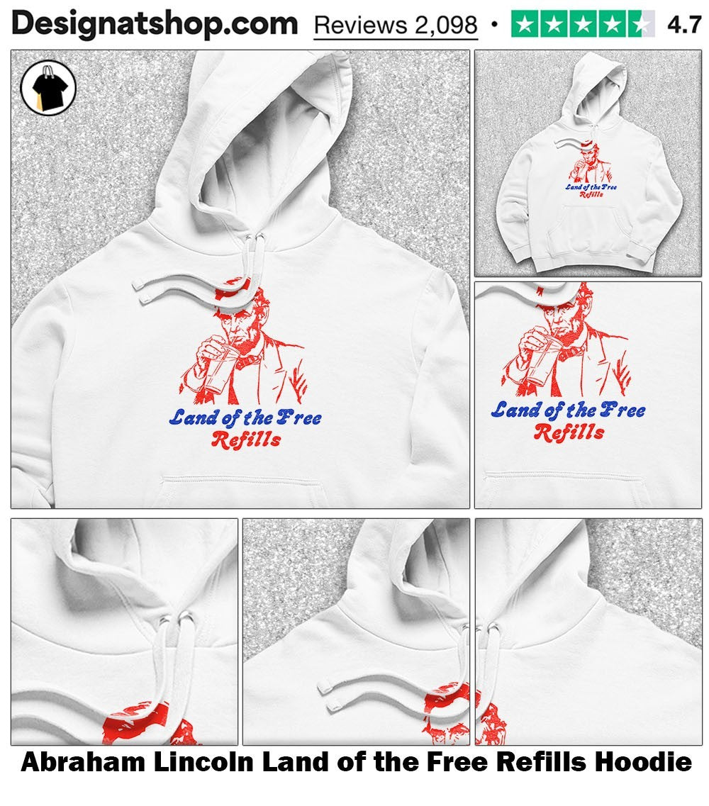 Abraham Lincoln Land of the Free Refills shirt