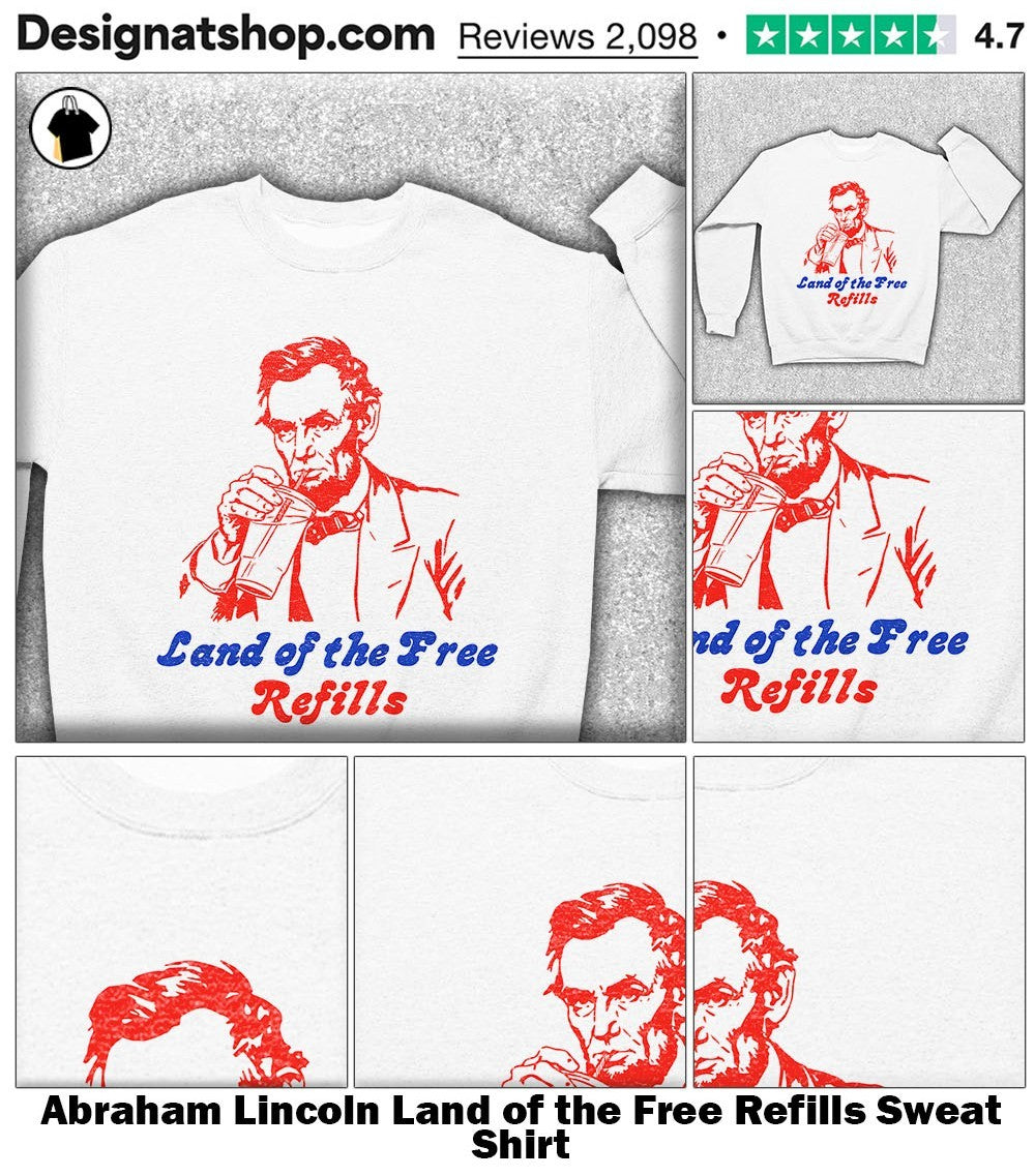 Abraham Lincoln Land of the Free Refills shirt
