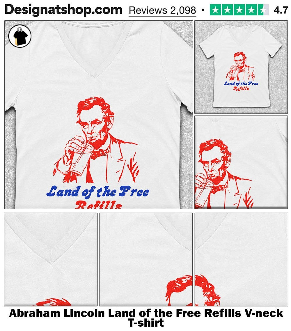 Abraham Lincoln Land of the Free Refills shirt
