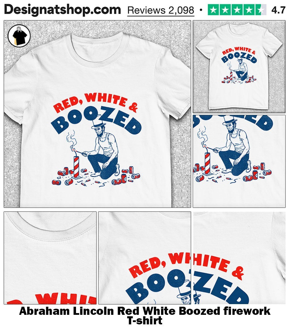Abraham Lincoln Red White Boozed firework shirt