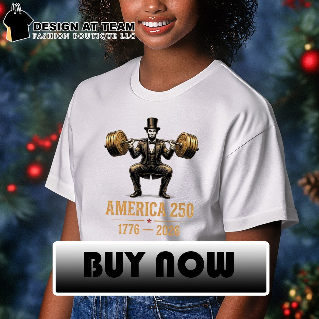 Abraham Lincoln Weightlifting Patriotic USA 250 Years America shirt