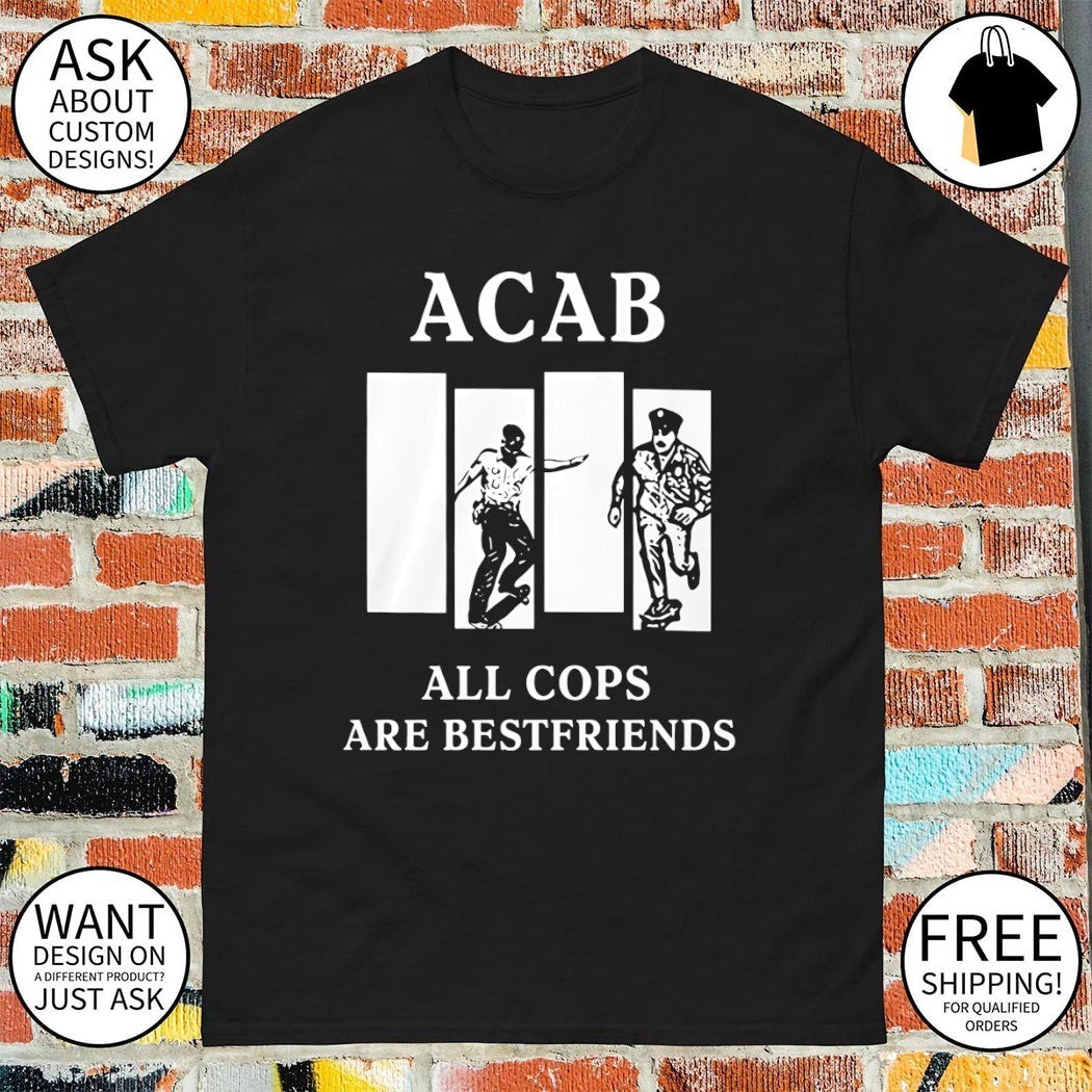 Acab all cops are best friends 2026 shirt