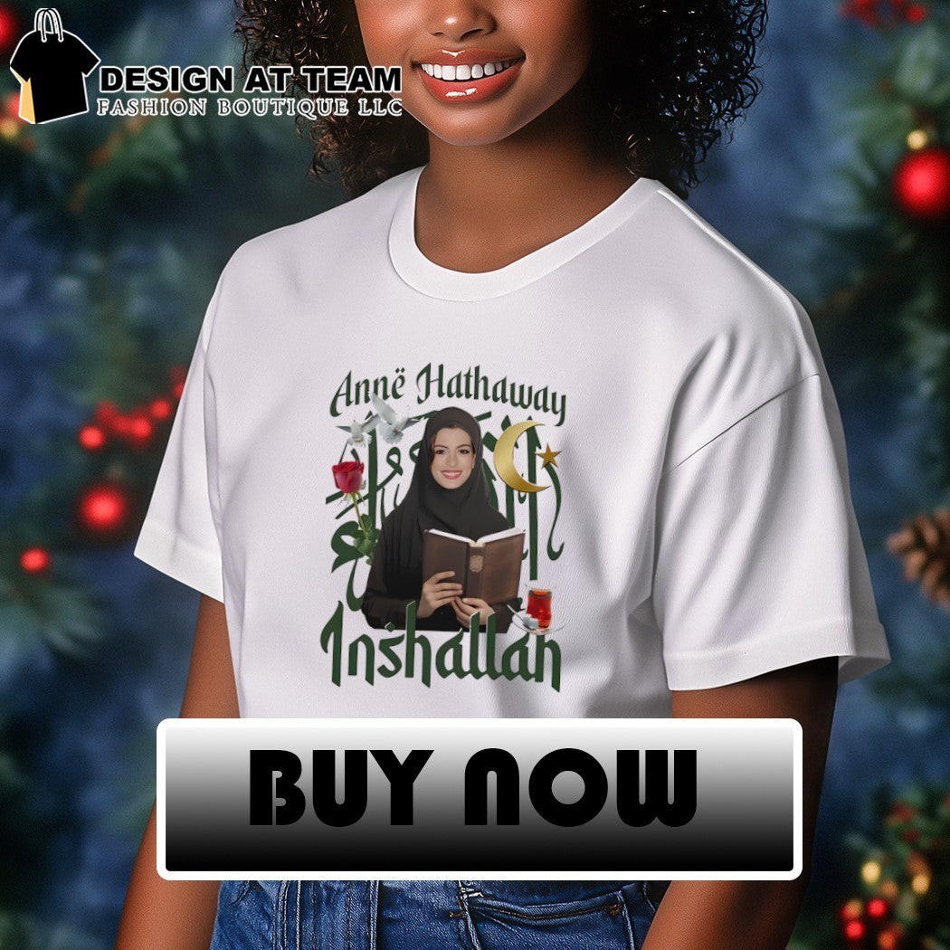 Actor Inshallah Anne Hathaway shirt