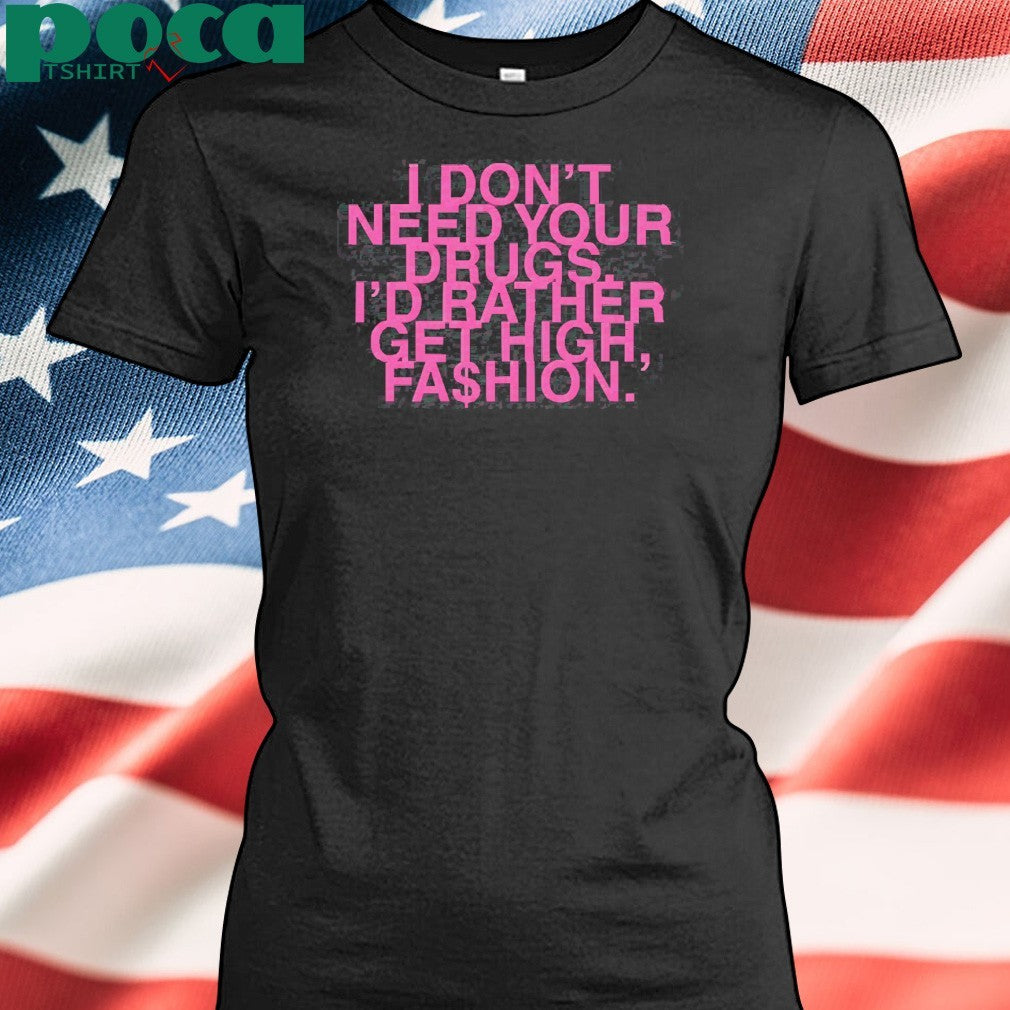 Addison Rae I Don’t Need Your Drugs I’d Rather Get High Fashion Shirt