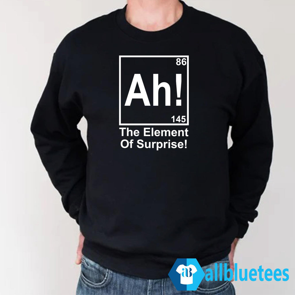 Ah! The Element Of Surprise Shirt