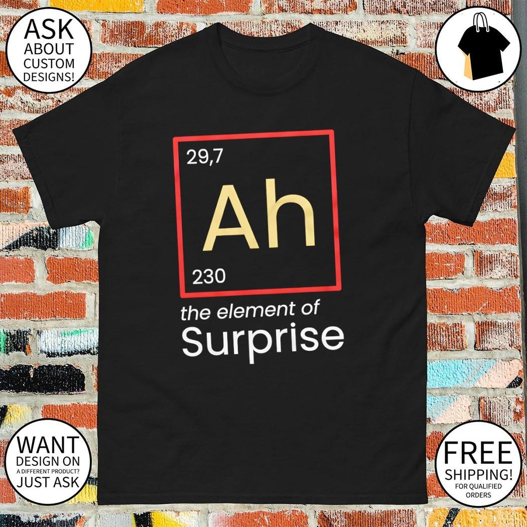 Ah The Element of Surprise 2026 shirt