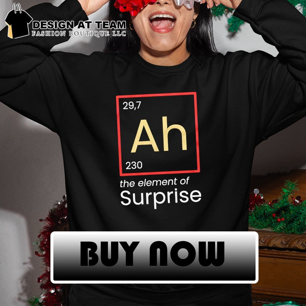 Ah The Element of Surprise 2026 shirt
