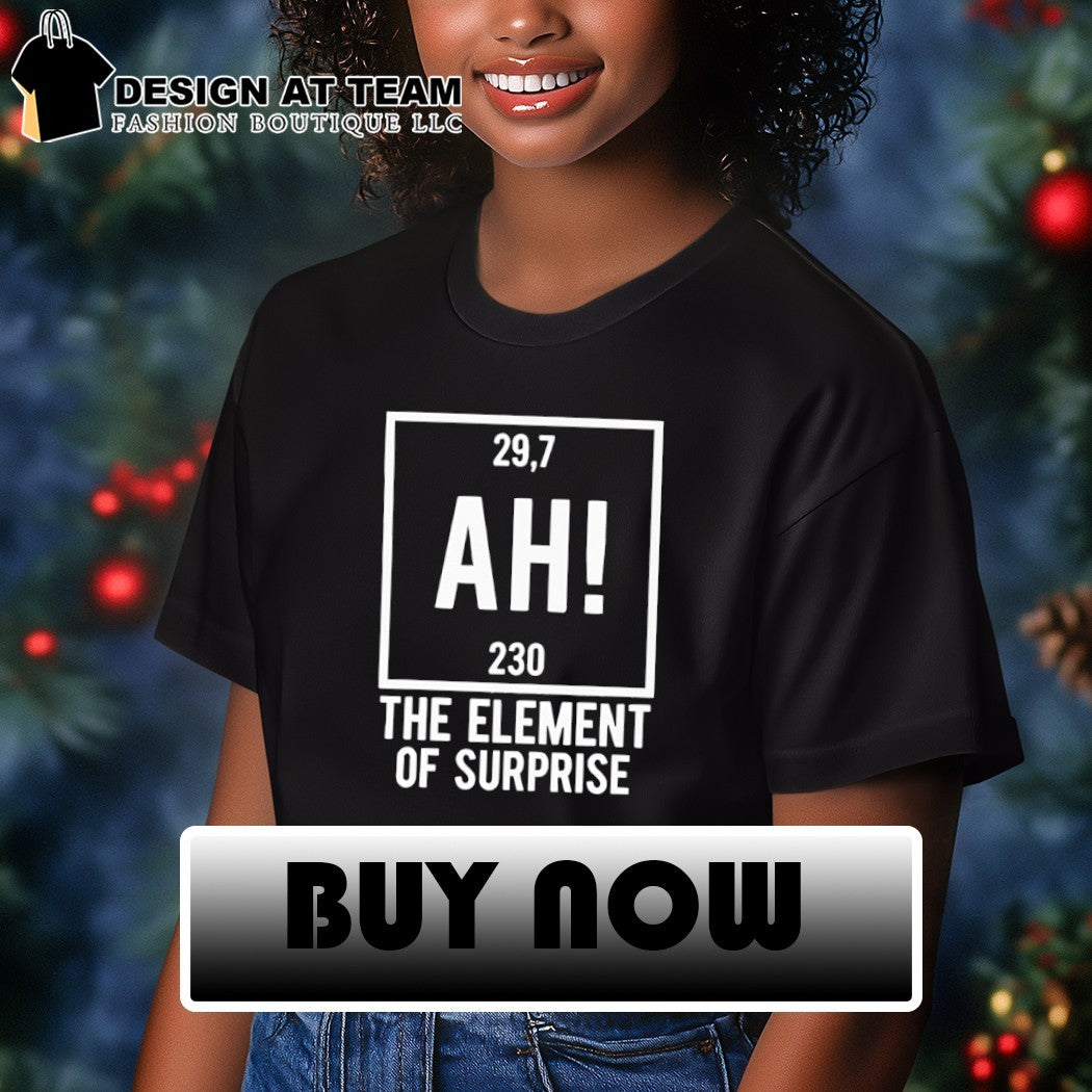 Ah the element of surprise 29.7 230 Project Hail Mary shirt