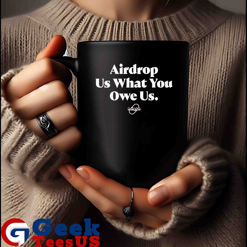 Airdrop us what you owe us shirt