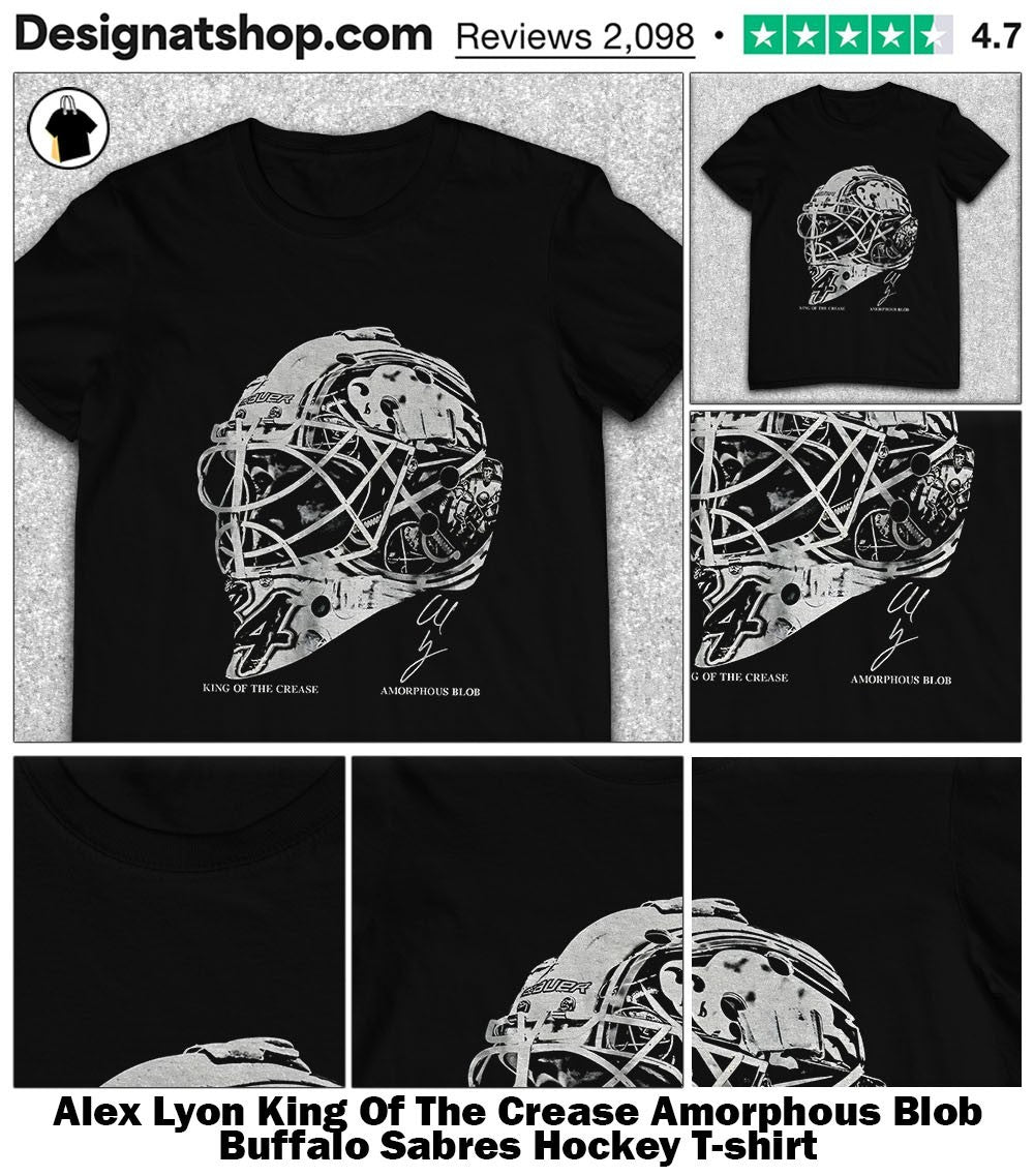 Alex Lyon King Of The Crease Amorphous Blob Buffalo Sabres Hockey shirt