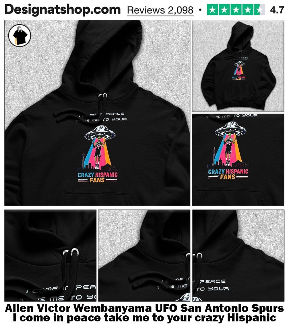 Alien Victor Wembanyama UFO San Antonio Spurs I come in peace take me to your crazy Hispanic fans shirt