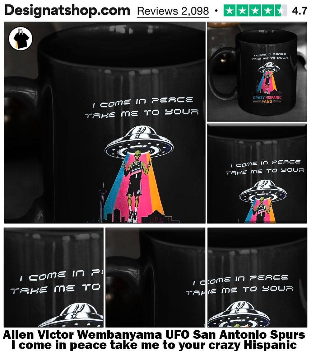 Alien Victor Wembanyama UFO San Antonio Spurs I come in peace take me to your crazy Hispanic fans shirt