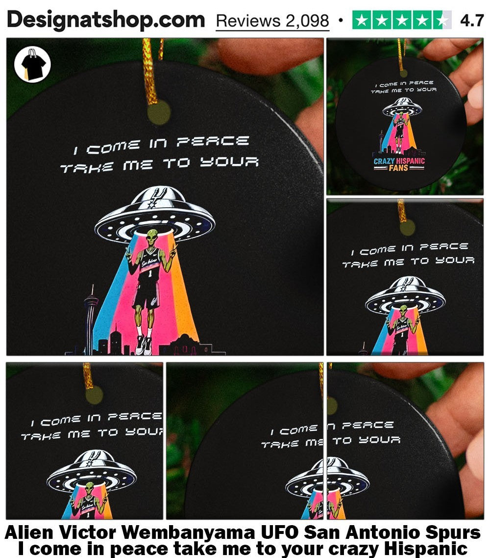 Alien Victor Wembanyama UFO San Antonio Spurs I come in peace take me to your crazy Hispanic fans shirt