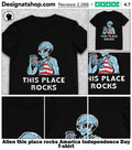 Alien this place rocks America Independence Day shirt