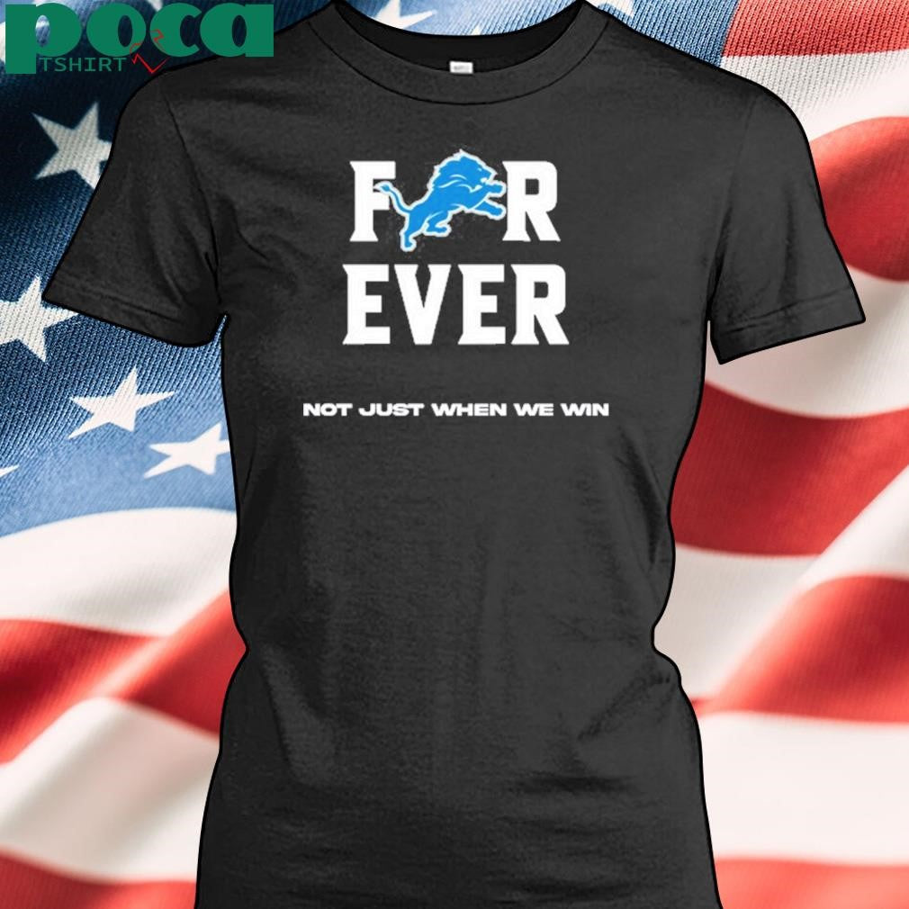 Alisha Kelley Forever Not Just When We Win Detroit Shirt