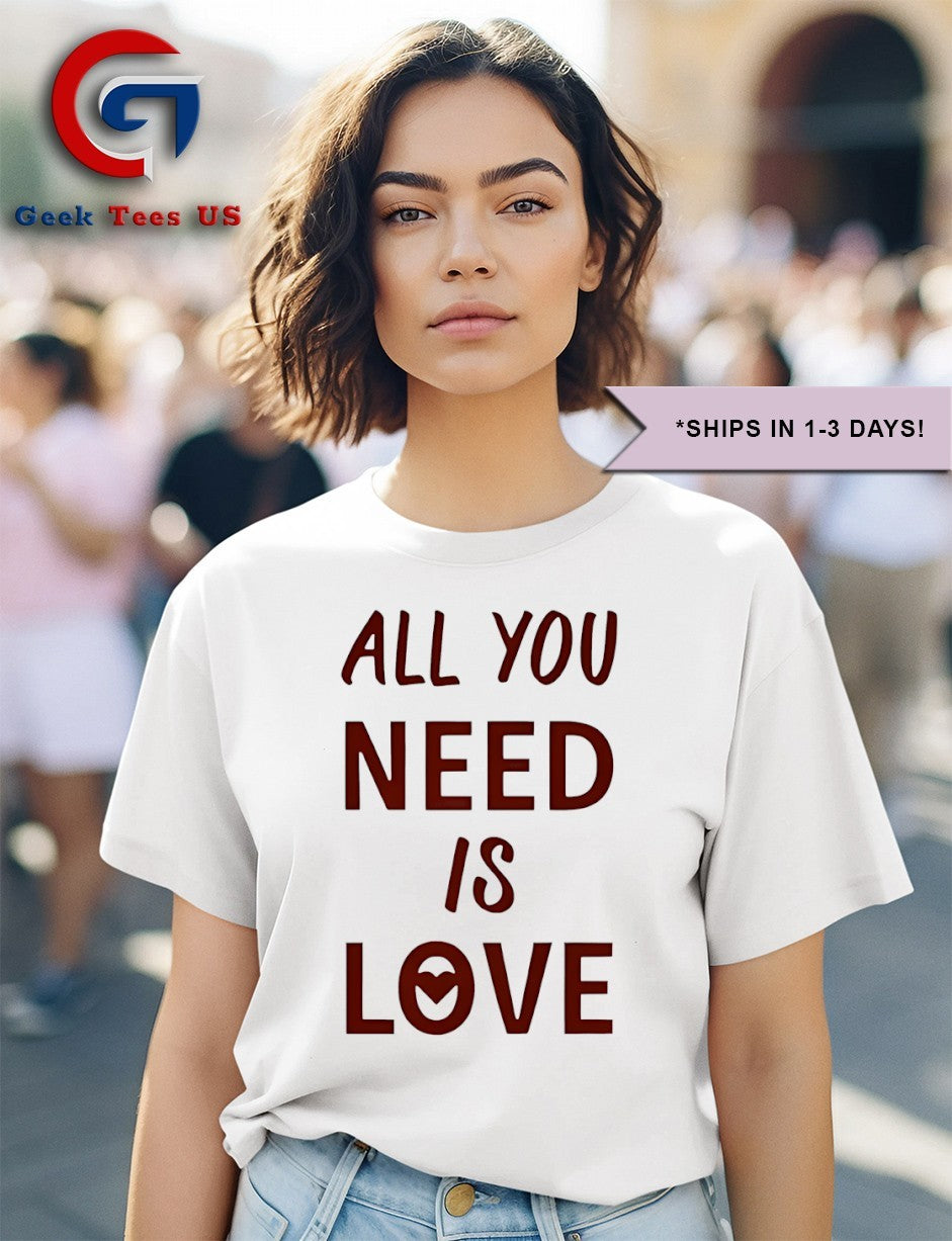 All you need is love shirt