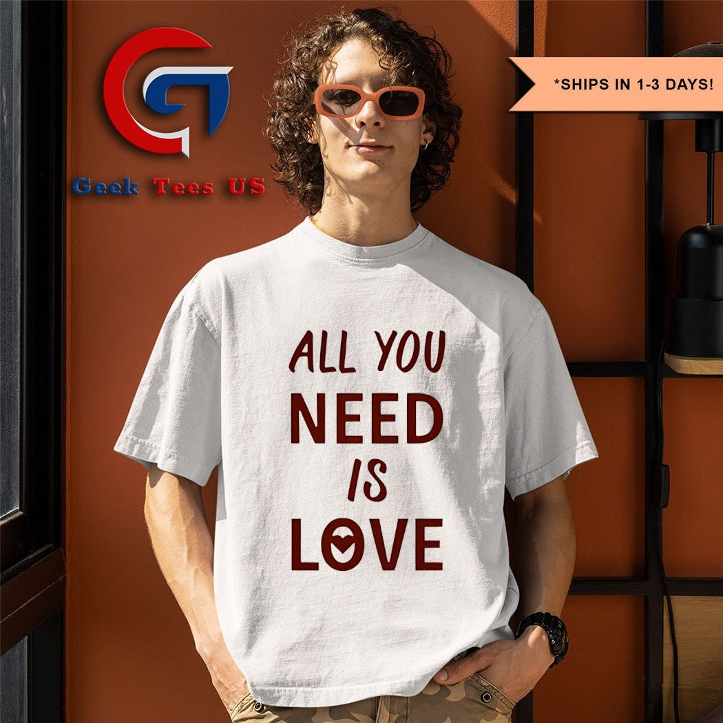All you need is love shirt