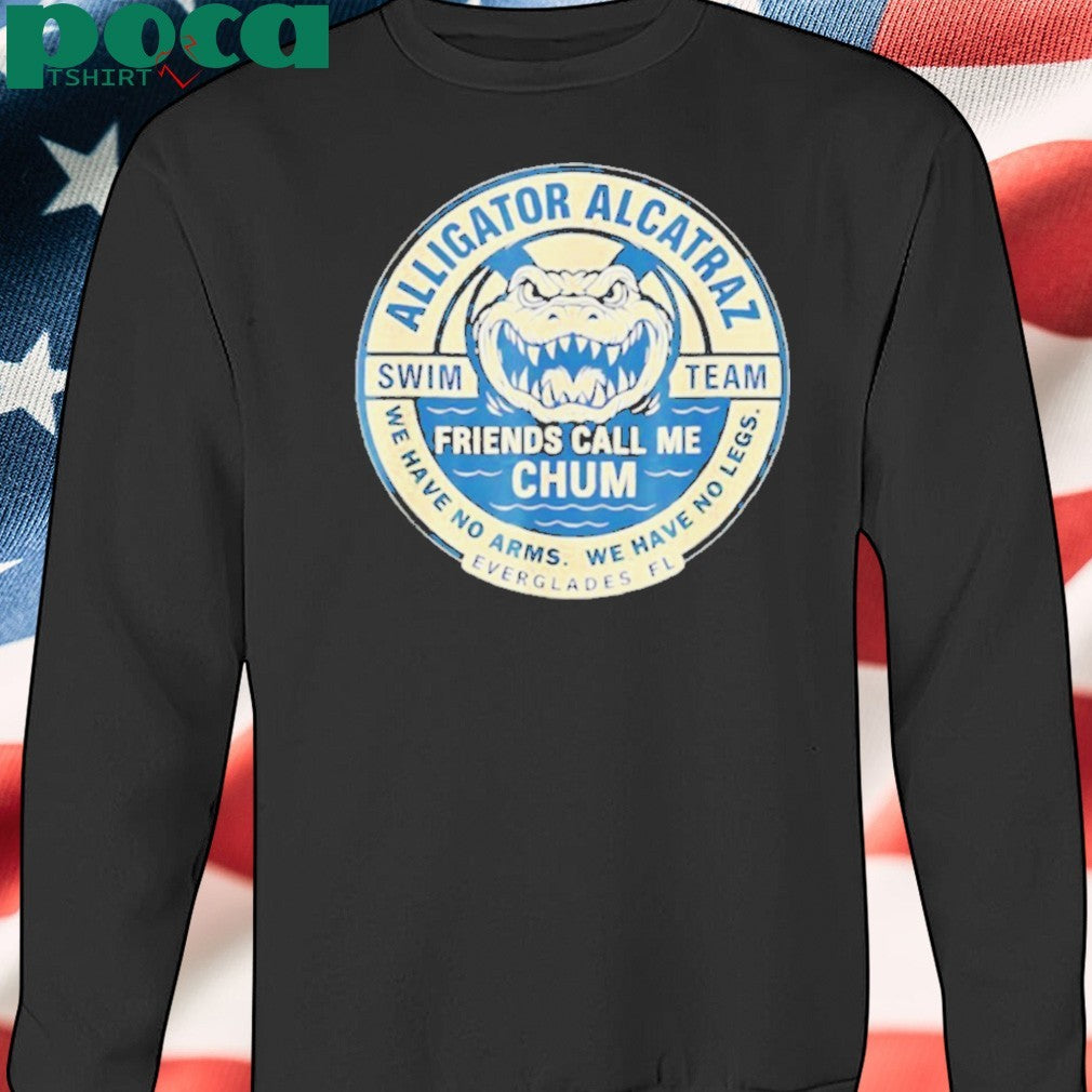 Alligator Alcatraz Everglades Florida friends call me chum shirt