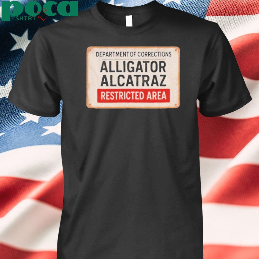 Alligator Alcatraz Restricted Area department of corrections shirt