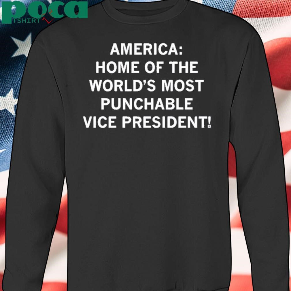 America Home Of The World’s Most Punchable Vice President Shirt