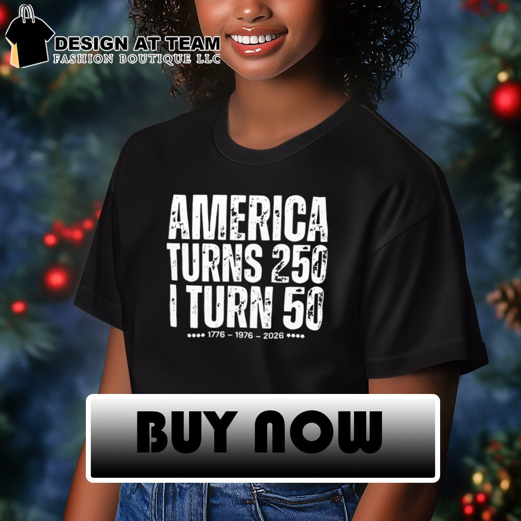 America Turns 250 I Turn 50 1776-1976-2026 shirt