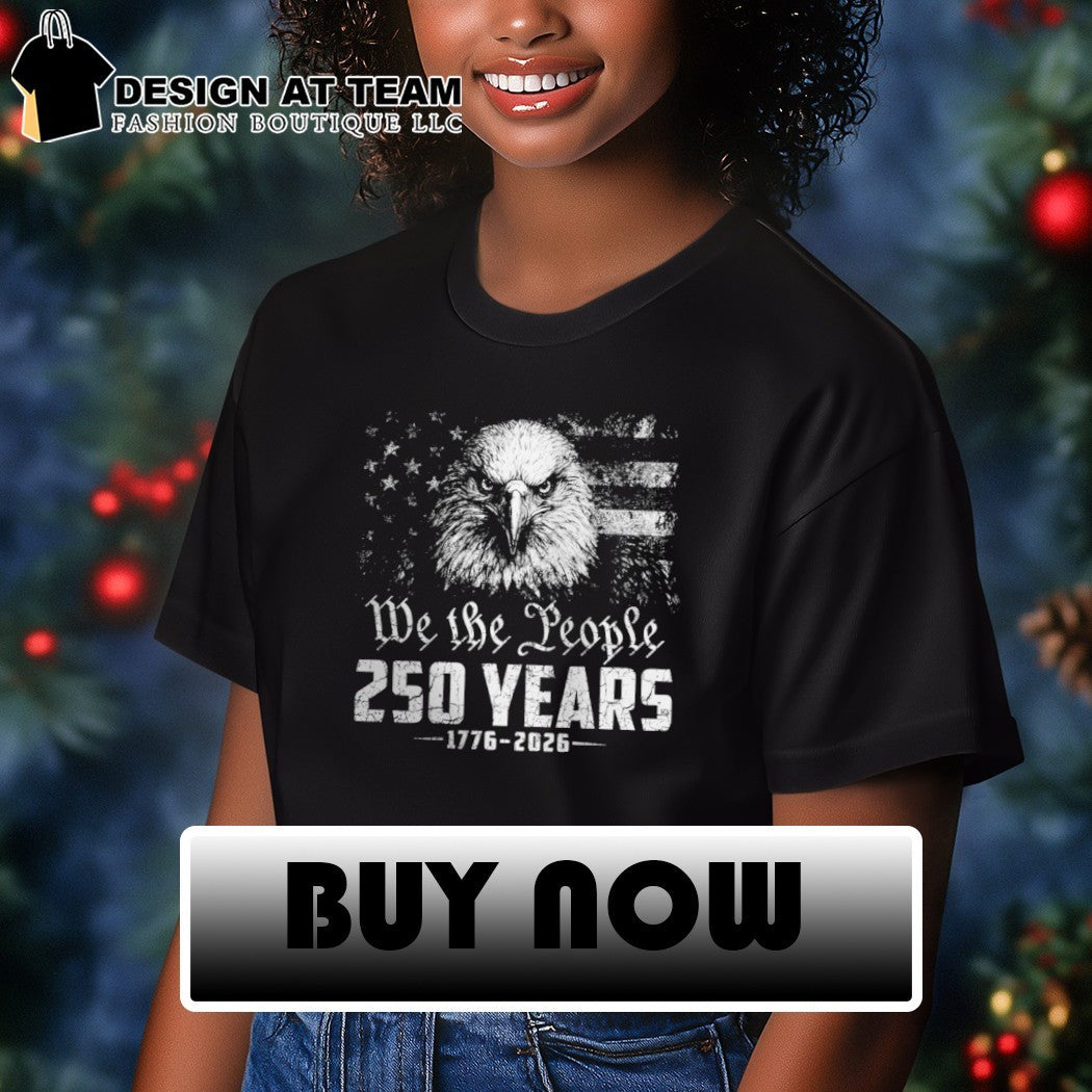 American eagle patriotic apparel We the People 250 Years 1776 to 2026 shirt