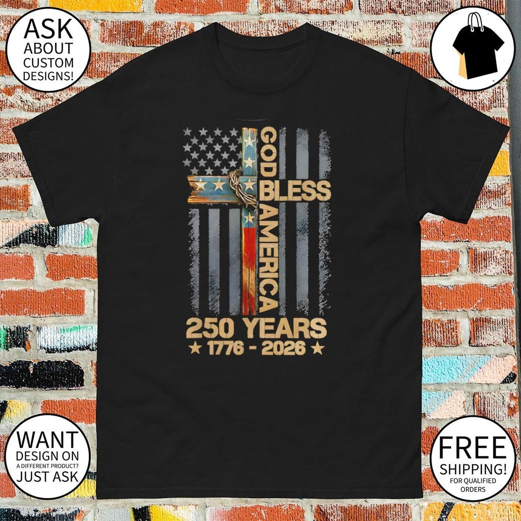 American flag Cross Christian God Bless America 250 Years 1776 2026 shirt