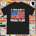American flag this is my Pride flag USA Patriotic shirt