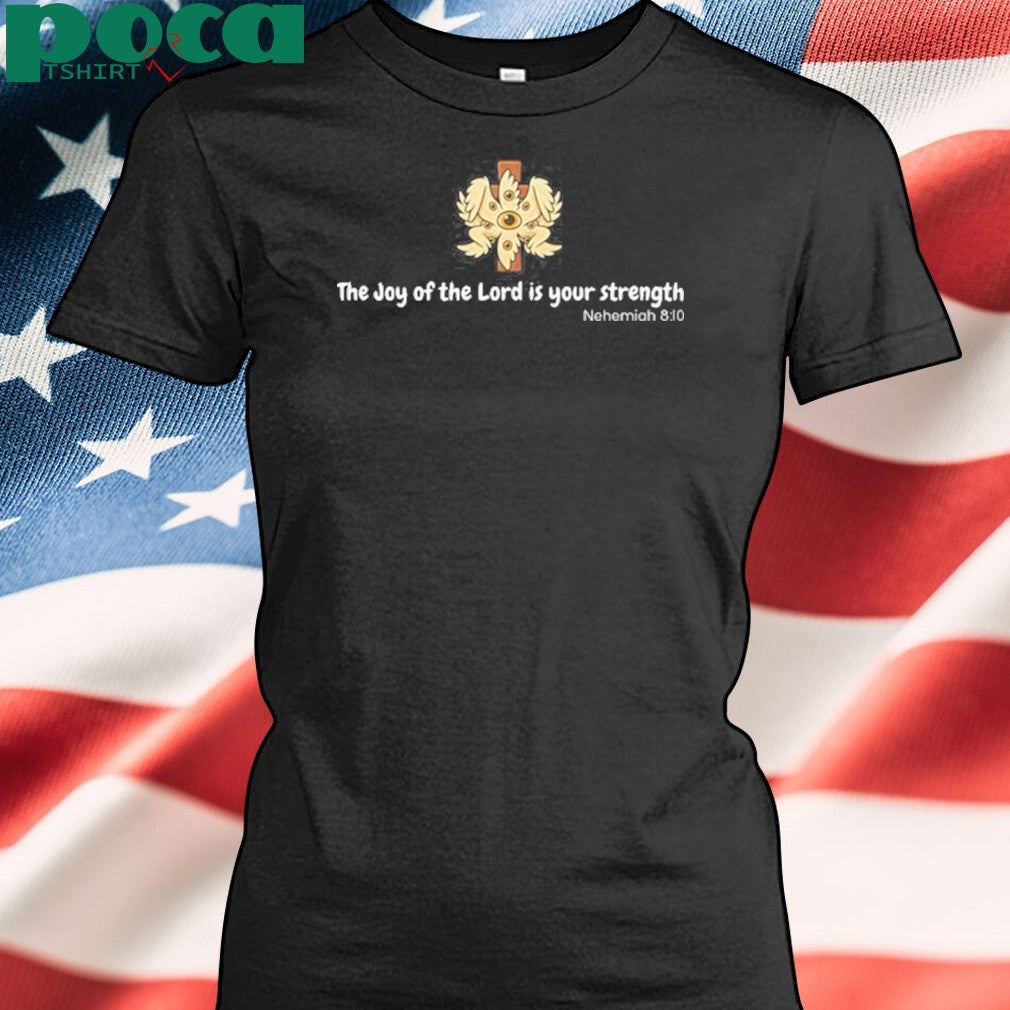 Angel Biblical The Joy Of The Lord Is Your Strength shirt