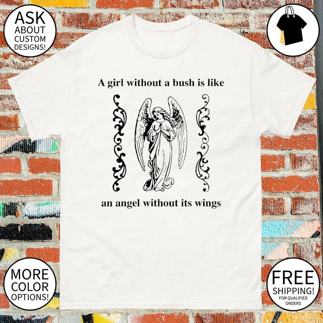 Angel a girl without a bush is like an angel without its wings shirt