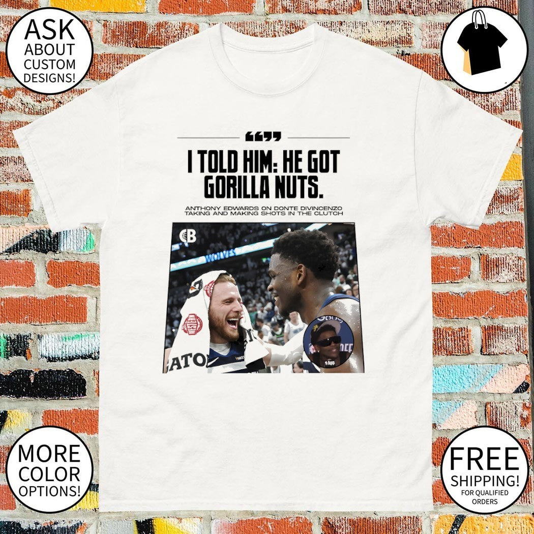 Anthony Edwards on Donte DiVincenzo I told him he got gorilla nuts shirt
