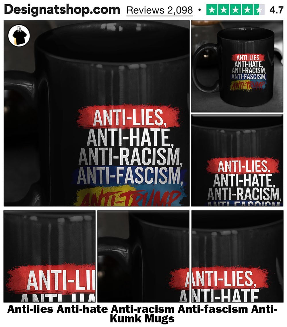 Anti-lies Anti-hate Anti-racism Anti-fascism Anti- Kumk shirt