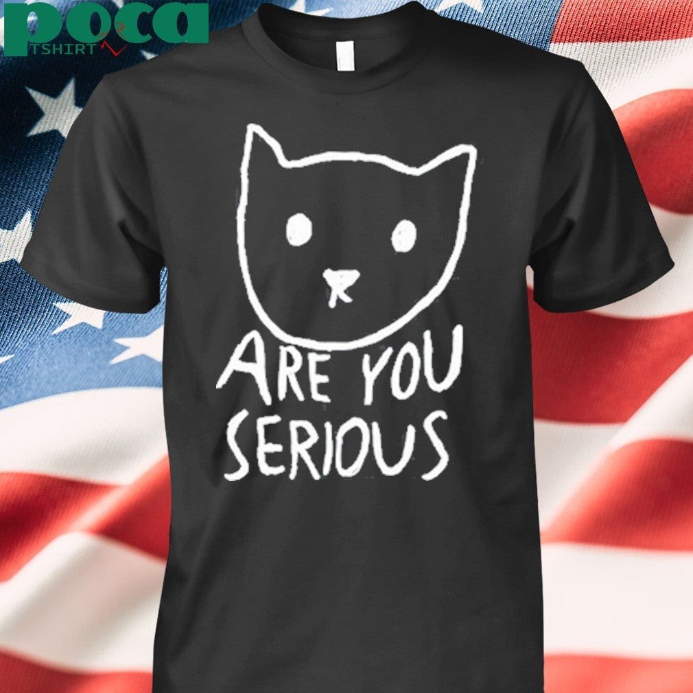 Are You Serious Cat Shirt