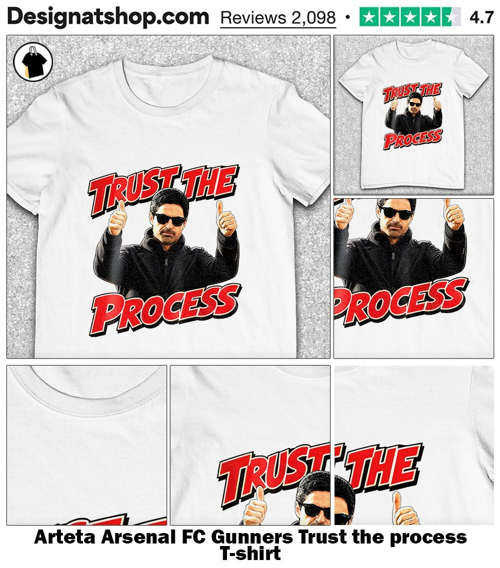 Arteta Arsenal FC Gunners Trust the process shirt