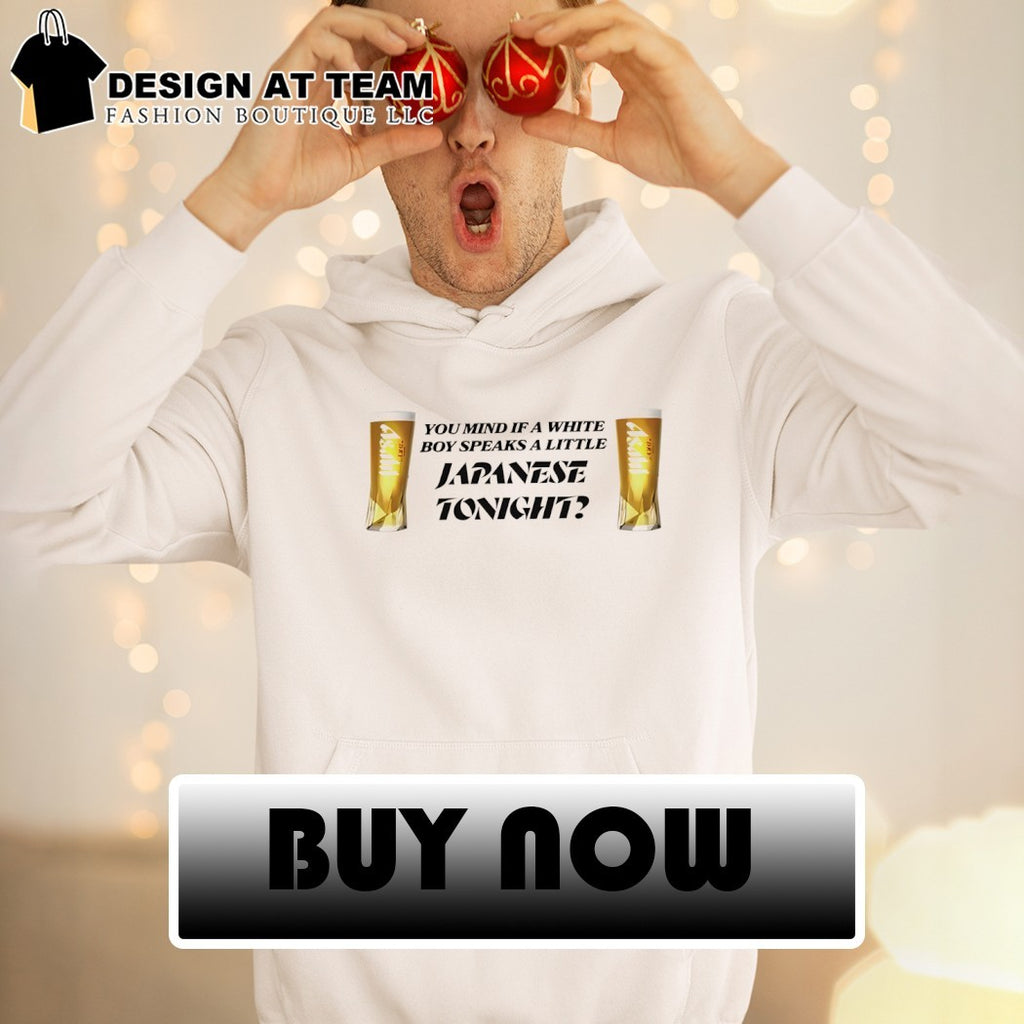 Asahi Super Dry beer you mind if a white boy speaks a little Japanese tonight shirt