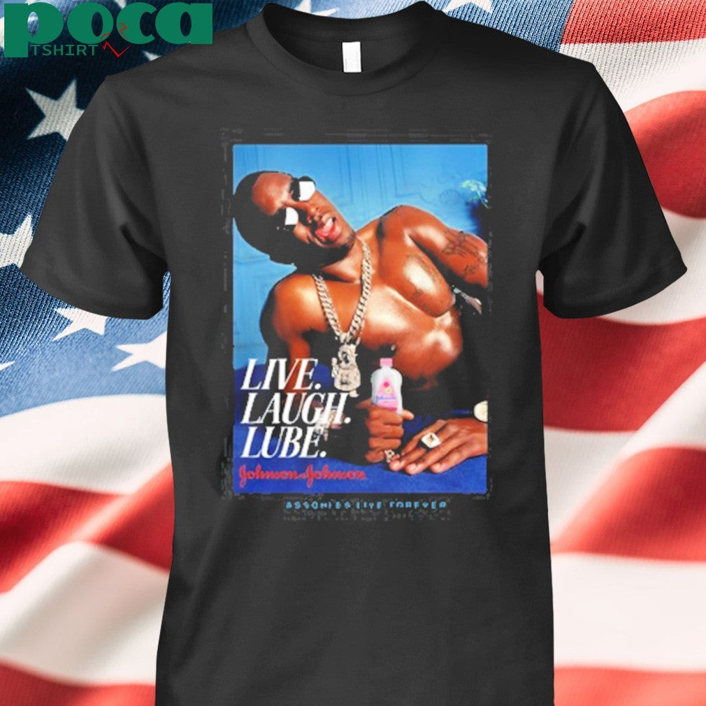 Assholes Live Forever Live Laugh Lube Shirt