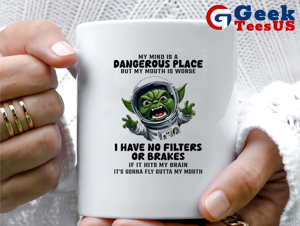 Astro Yoda my mind is a dangerous place but my mouth is worse I have no filters or brakes shirt
