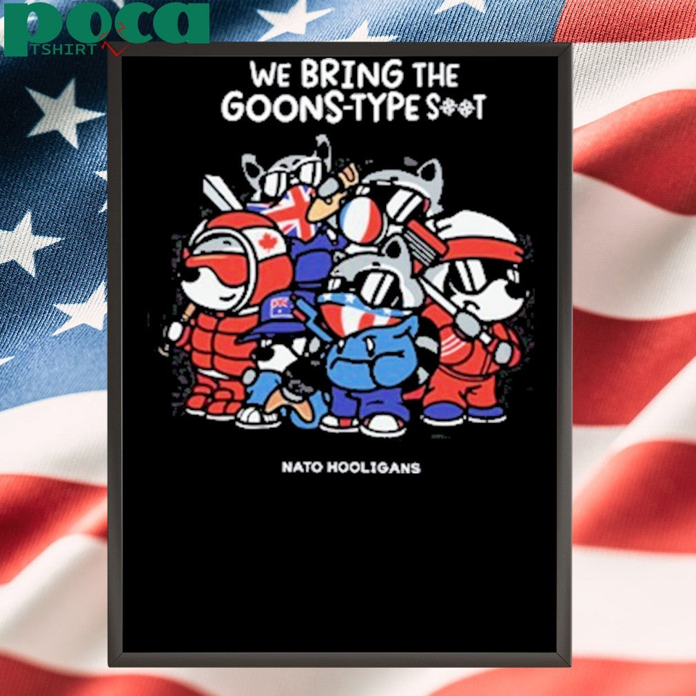 Austin Von Letkemann We Bring The Goons-Type Shit Nato Hooligans Shirt