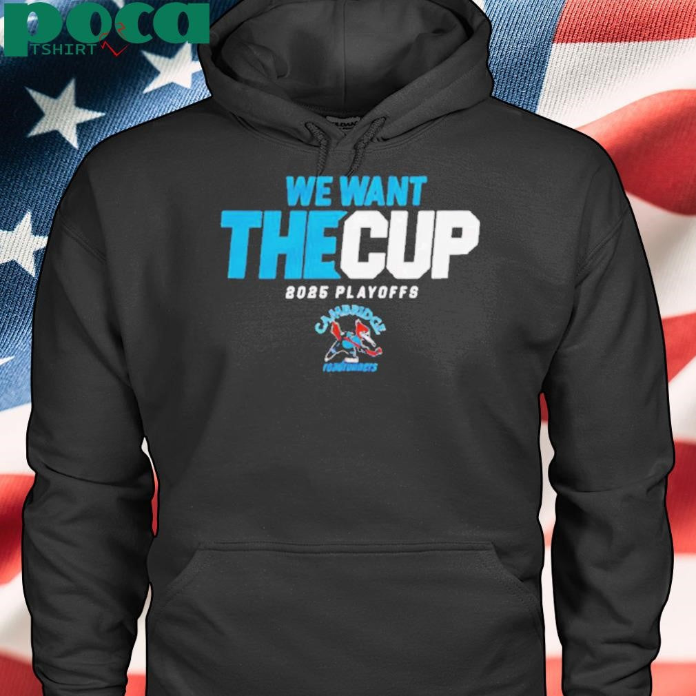 Authorized 2025 Cambridge Roadrunners Playoff we want the cup shirt